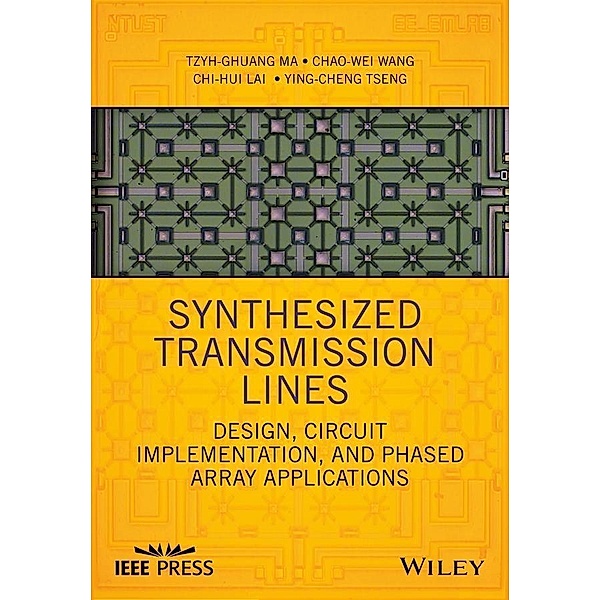 Synthesized Transmission Lines / Wiley - IEEE, Tzyh-Ghuang Ma, Chao-wei Wang, Chi-Hui Lai, Ying-Cheng Tseng