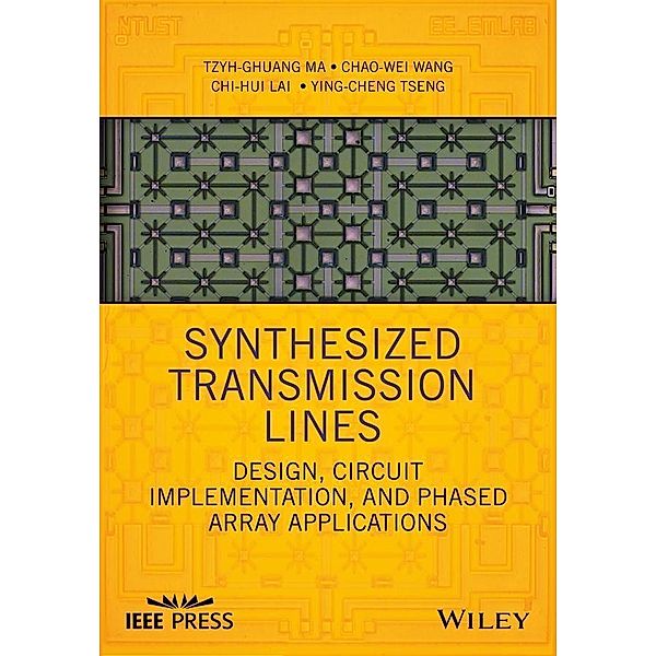 Synthesized Transmission Lines / Wiley - IEEE, Tzyh-Ghuang Ma, Chao-wei Wang, Chi-Hui Lai, Ying-Cheng Tseng