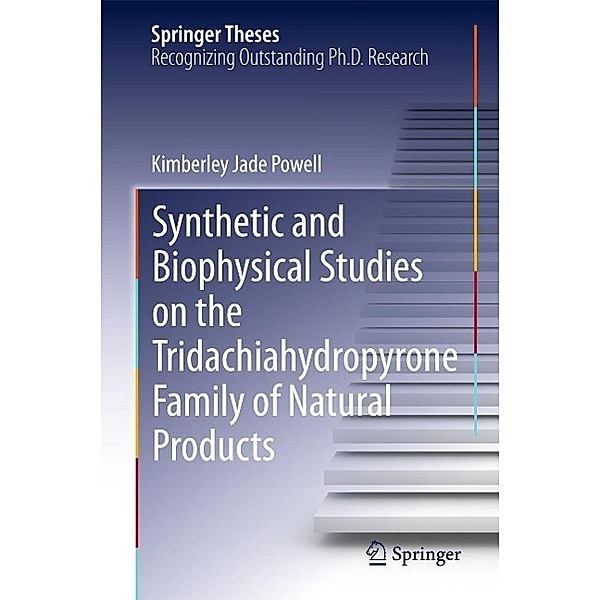 Synthetic and Biophysical Studies on the Tridachiahydropyrone Family of Natural Products / Springer Theses, Kimberley Jade Powell