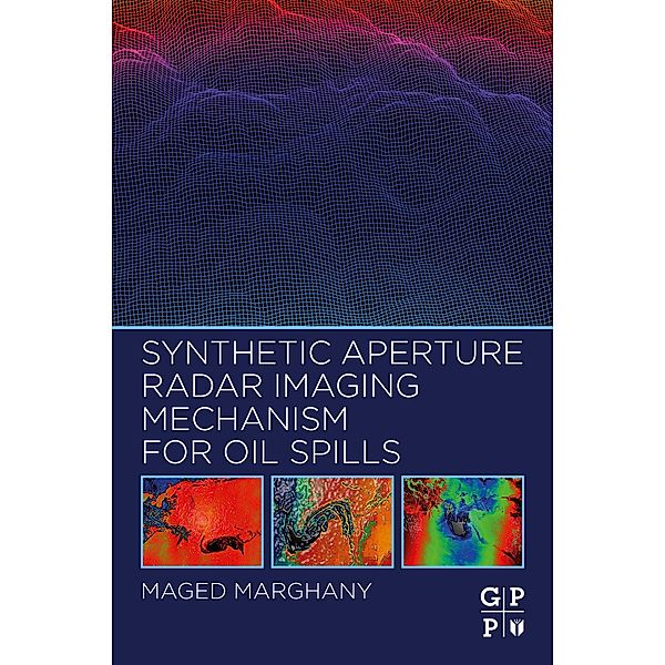 Synthetic Aperture Radar Imaging Mechanism for Oil Spills, Maged Marghany