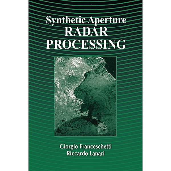 Synthetic Aperture Radar Processing, Giorgio Franceschetti, Riccardo Lanari
