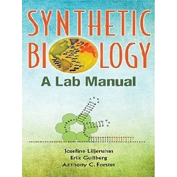 Synthetic Biology, Anthony C Forster, Erik Gullberg, Josefine Liljeruhm