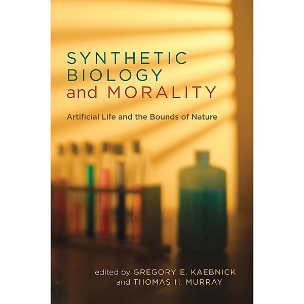 Synthetic Biology and Morality / Basic Bioethics, Thomas H. Murray, Gregory E. Kaebnick