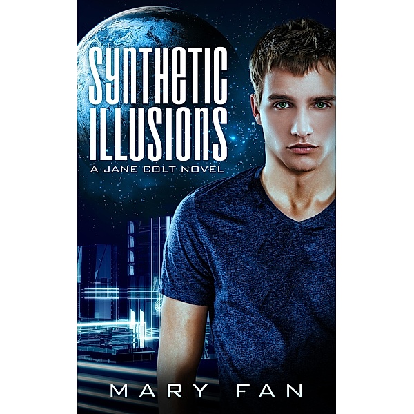 Synthetic Illusions (A Jane Colt Novel, #2) / A Jane Colt Novel, Mary Fan