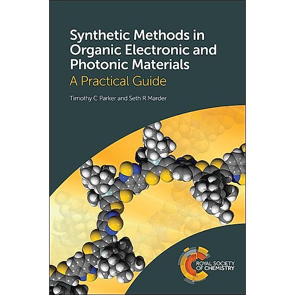 Synthetic Methods in Organic Electronic and Photonic Materials, Timothy Parker, Seth Marder