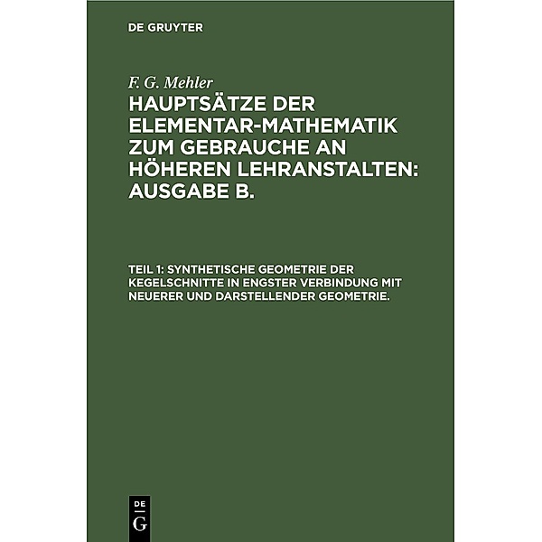 Synthetische Geometrie der Kegelschnitte in engster Verbindung mit neuerer und darstellender Geometrie., F. G. Mehler