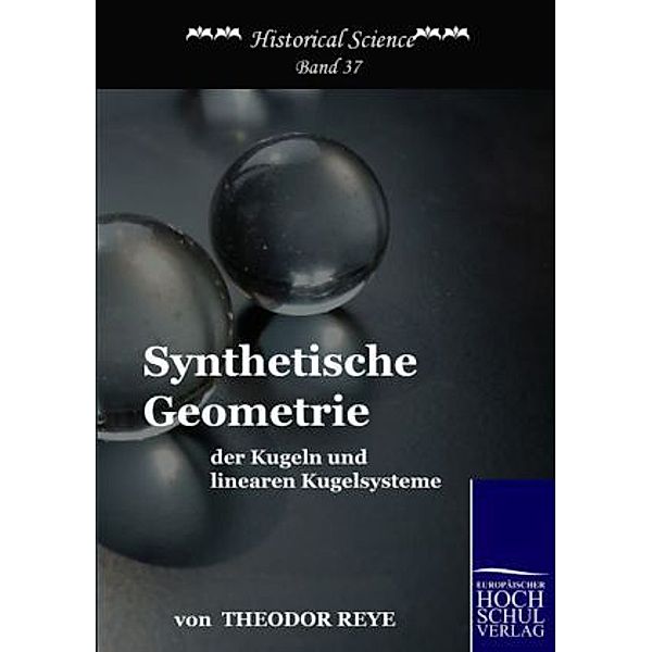 Synthetische Geometrie der Kugeln und linearen Kugelsysteme, Theodor Reye