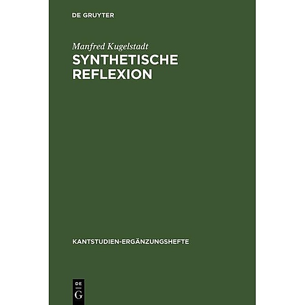 Synthetische Reflexion / Kantstudien-Ergänzungshefte Bd.132, Manfred Kugelstadt
