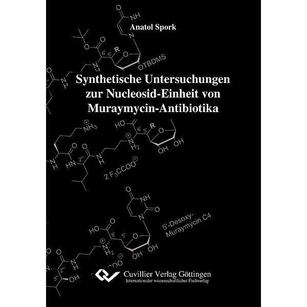 Synthetische Untersuchungen zur Nucleosid-Einheit von Muraymycin-Antibiotika, Anatol Spork