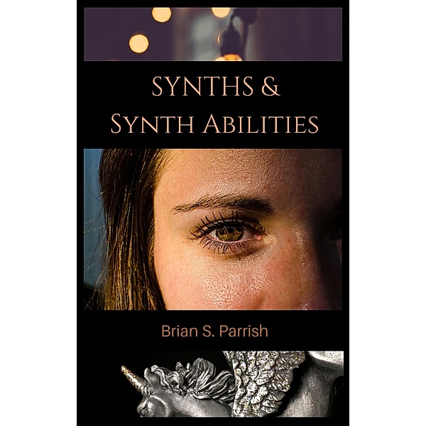Synths & Synth Abilities, Brian S. Parrish