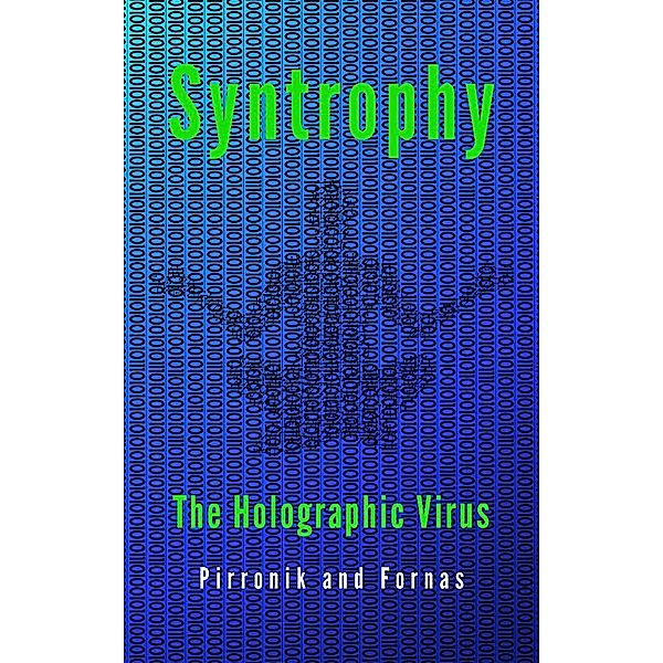 Syntropy. The holographic virus, Pirronik and Fornas