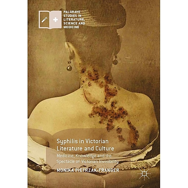 Syphilis in Victorian Literature and Culture / Palgrave Studies in Literature, Science and Medicine, Monika Pietrzak-Franger