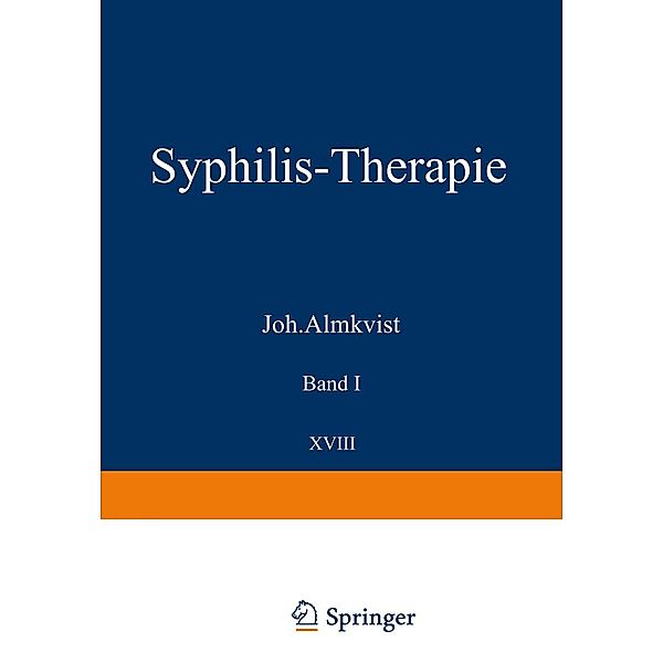 Syphilis-Therapie / Handbuch der Haut- und Geschlechtskrankheiten Bd.B / 18, Joh. Almkvist, A. Perut?, J. Pohl, O. Rosenthal, W. Weise, J. Werther, W. Worms, W. Heuck, C. A. Hoffmann, F. Juliusberg, W. Kerl, P. Linser, S. Lomholt, P. Manteufel, H. Müller