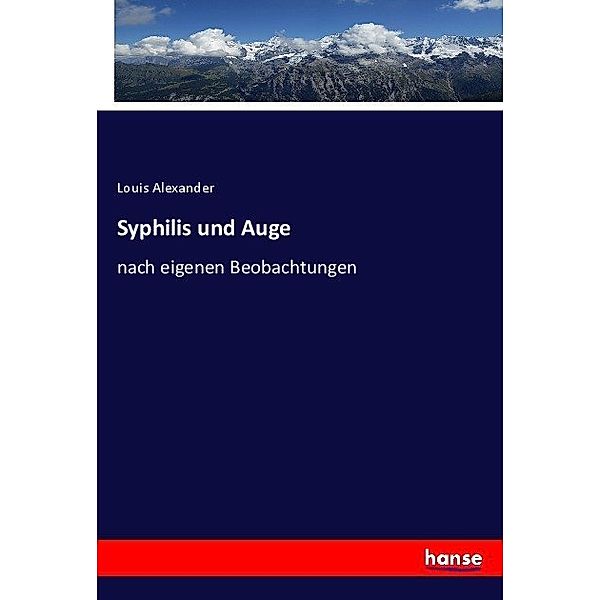 Syphilis und Auge, Louis Alexander