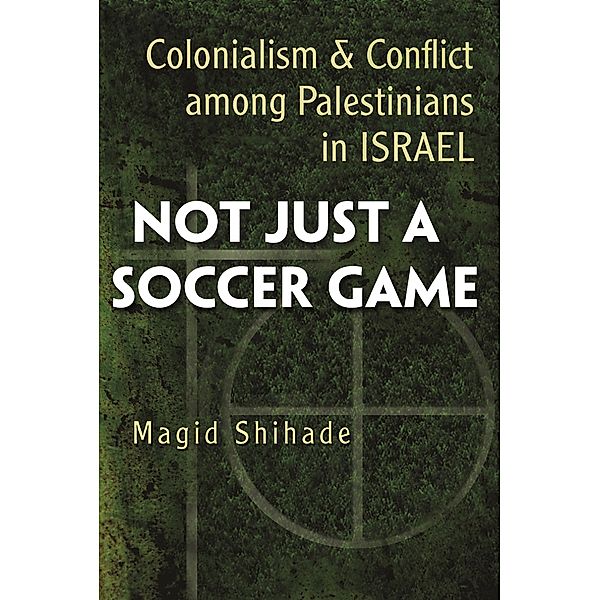 Syracuse Studies on Peace and Conflict Resolution: Not Just a Soccer Game, Magid Shihade