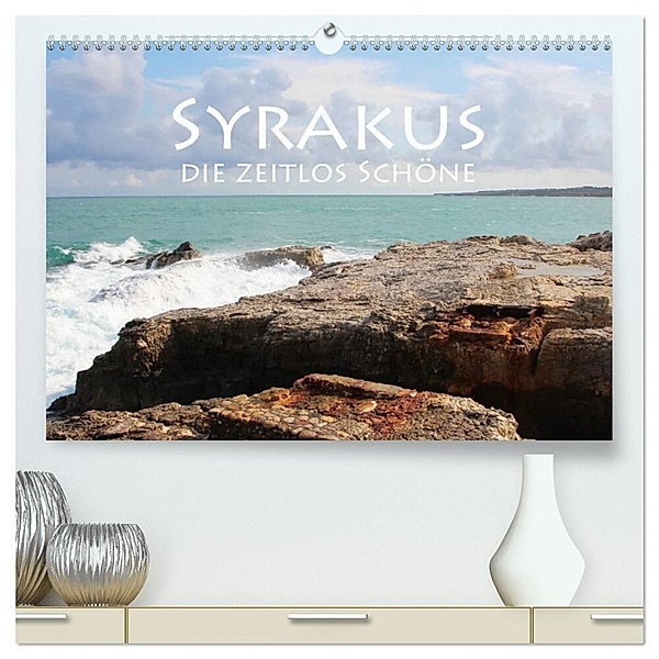 Syrakus, die zeitlos Schöne (hochwertiger Premium Wandkalender 2024 DIN A2 quer), Kunstdruck in Hochglanz, Helene Seidl