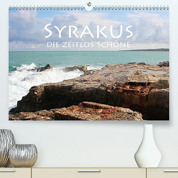 Syrakus, die zeitlos Schöne (Premium, hochwertiger DIN A2 Wandkalender 2020, Kunstdruck in Hochglanz), Helene Seidl