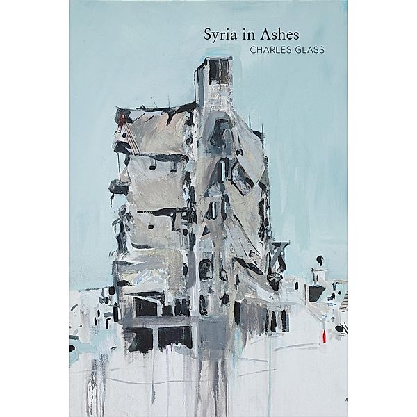 Syria in Ashes, Charles Glass