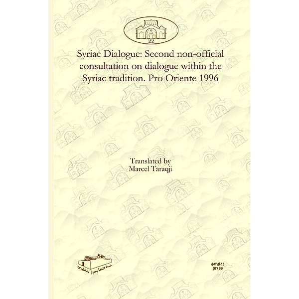 Syriac Dialogue: Second non-official consultation on dialogue within the Syriac tradition. Pro Oriente 1996