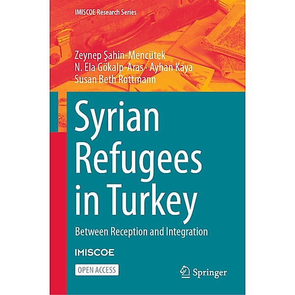 Syrian Refugees in Turkey, Zeynep Sahin-Mencütek, N. Ela Gökalp-Aras, Ayhan Kaya, Susan Beth Rottmann