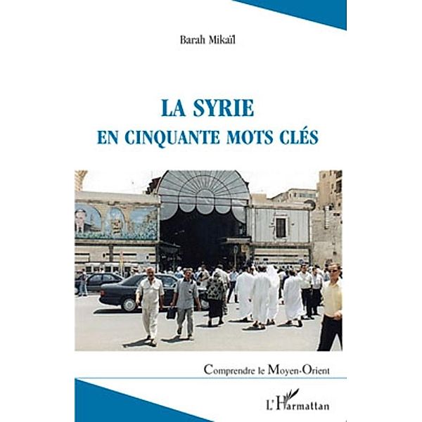 Syrie en cinquante mots cles La / Harmattan, Barah Mikail Barah Mikail