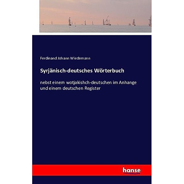 Syrjänisch-deutsches Wörterbuch, Ferdinand Johann Wiedemann