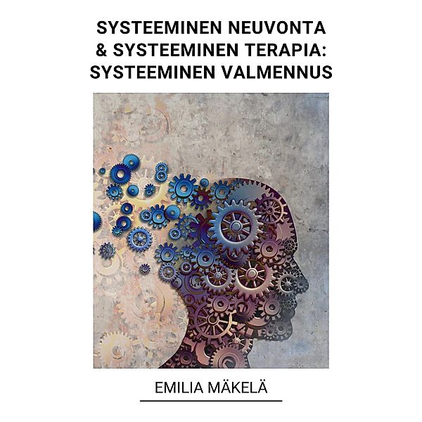 Systeeminen Neuvonta & Systeeminen Terapia: Systeeminen Valmennus, Emilia Mäkelä