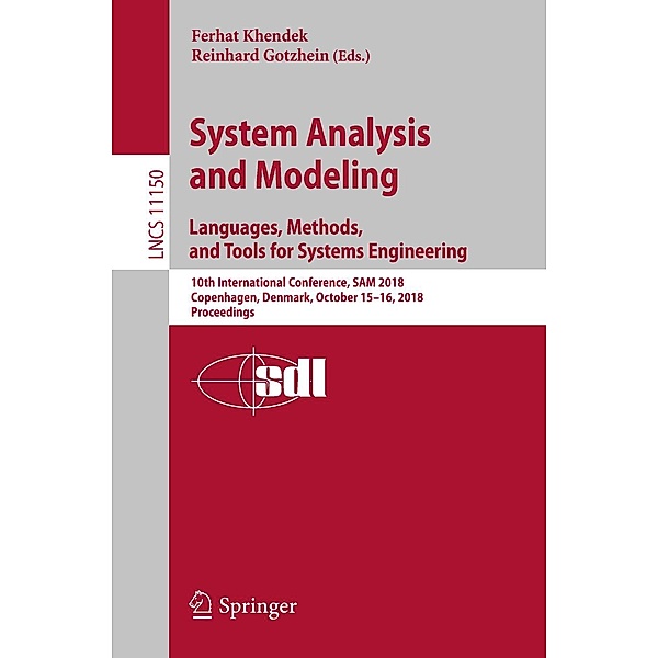 System Analysis and Modeling. Languages, Methods, and Tools for Systems Engineering / Lecture Notes in Computer Science Bd.11150