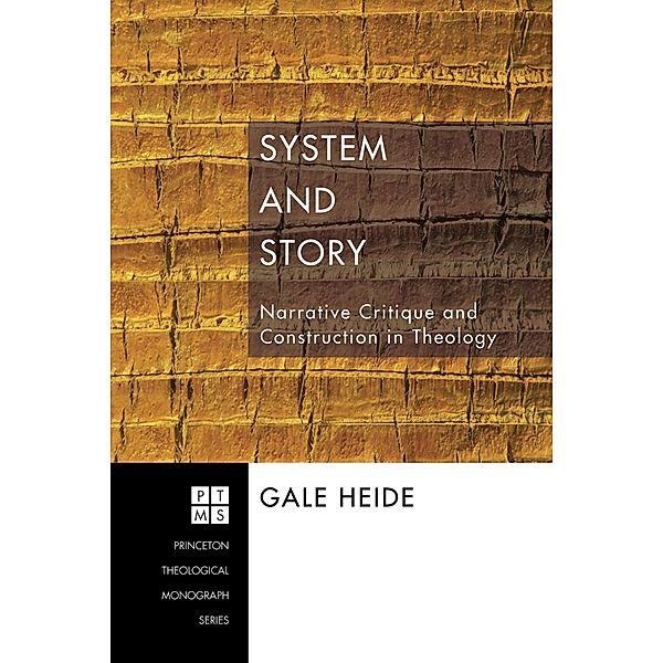 System and Story / Princeton Theological Monograph Series Bd.87, Gale Heide