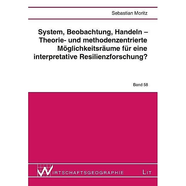 System, Beobachtung, Handeln - Theorie- und methodenzentrierte Möglichkeitsräume für eine interpretative Resilienzforsch, Sebastian Moritz