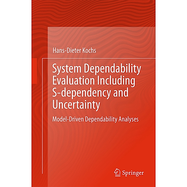 System Dependability Evaluation Including S-dependency and Uncertainty, Hans-Dieter Kochs