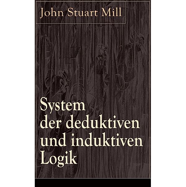 System der deduktiven und induktiven Logik, John Stuart Mill