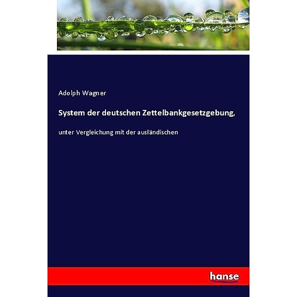 System der deutschen Zettelbankgesetzgebung,, Adolph Wagner