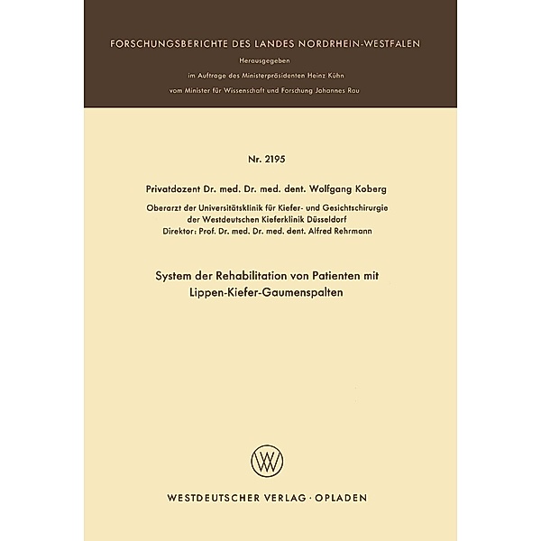 System der Rehabilitation von Patienten mit Lippen-Kiefer-Gaumenspalten / Forschungsberichte des Landes Nordrhein-Westfalen Bd.2195, Wolfgang Koberg