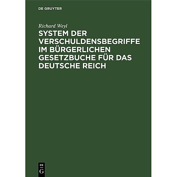 System der Verschuldensbegriffe im bürgerlichen Gesetzbuche für das Deutsche Reich, Richard Weyl
