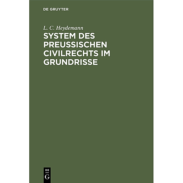 System des Preussischen Civilrechts im Grundrisse, L. C. Heydemann