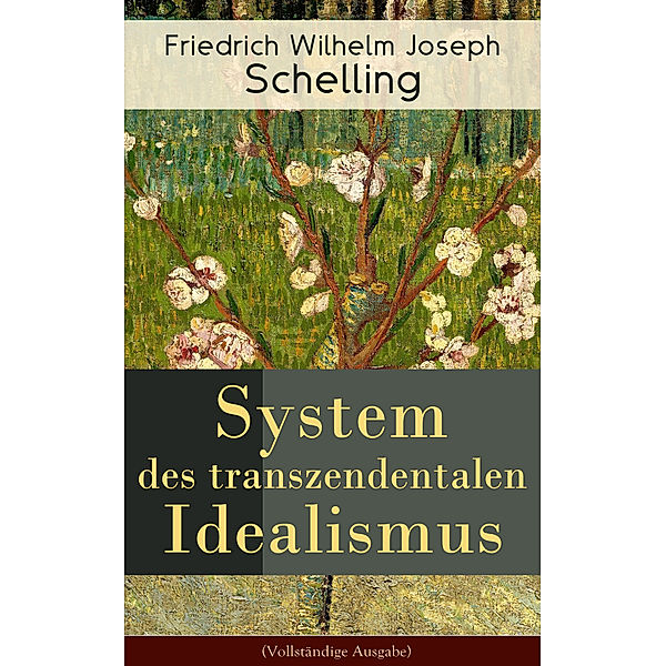 System des transzendentalen Idealismus (Vollständige Ausgabe), Friedrich Wilhelm Joseph Schelling