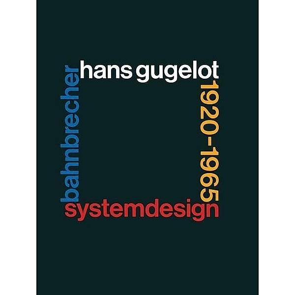 System-Design Bahnbrecher: Hans Gugelot 1920-65 / Industrial Design - Graphic Design Bd.3, Wichmann