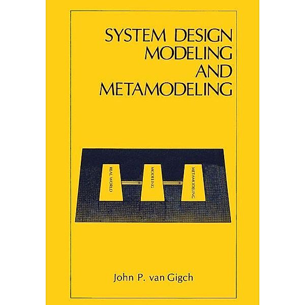 System Design Modeling and Metamodeling, John P. van Gigch