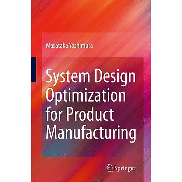 System Design Optimization for Product Manufacturing, Masataka Yoshimura