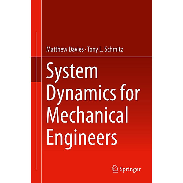 System Dynamics for Mechanical Engineers, Matthew Davies, Tony L. Schmitz