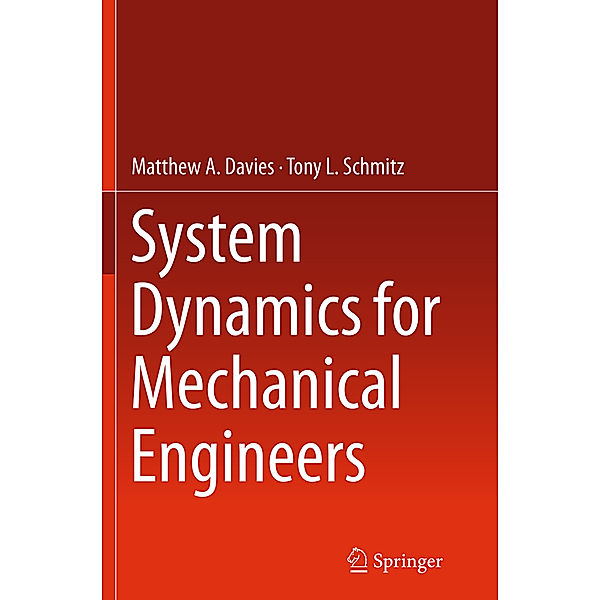 System Dynamics for Mechanical Engineers, Matthew Davies, Tony L. Schmitz