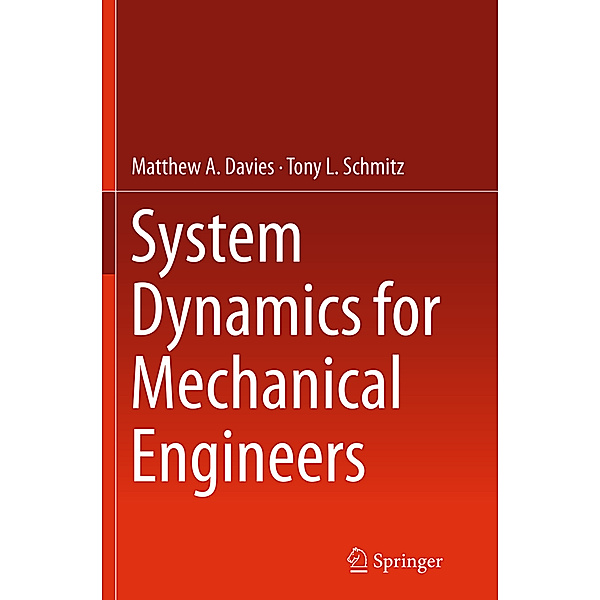 System Dynamics for Mechanical Engineers, Matthew Davies, Tony L. Schmitz