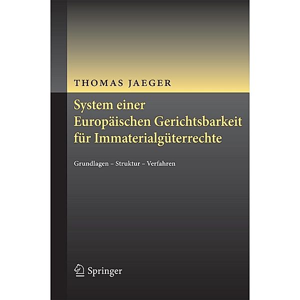 System einer Europäischen Gerichtsbarkeit für Immaterialgüterrechte, Thomas Jaeger