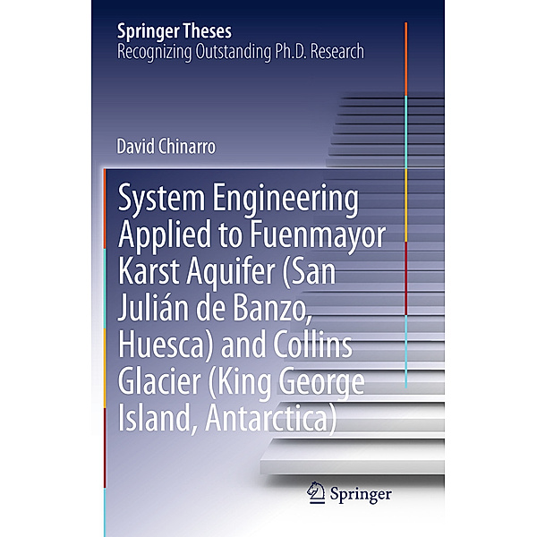 System Engineering Applied to Fuenmayor Karst Aquifer (San Julián de Banzo, Huesca) and Collins Glacier (King George Island, Antarctica), David Chinarro