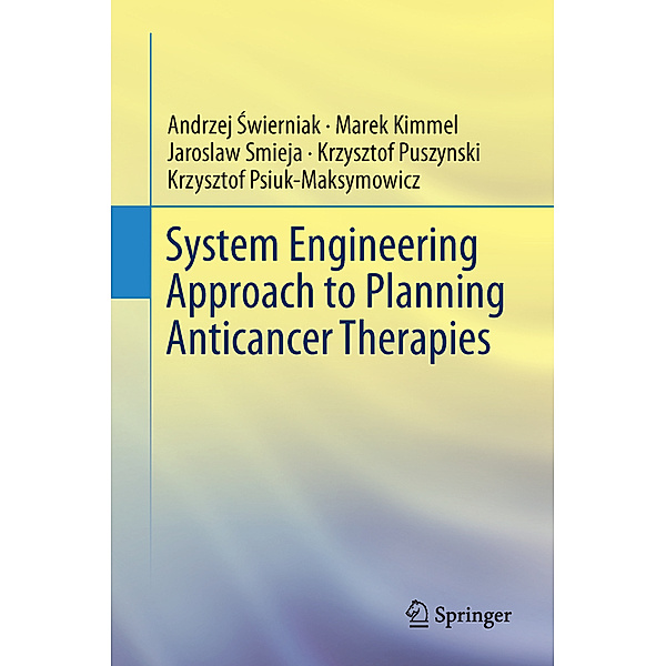 System Engineering Approach to Planning Anticancer Therapies, Andrzej Swierniak, Marek Kimmel, Jaroslaw Smieja, Krzysztof Puszynski, Krzysztof Psiuk-Maksymowicz