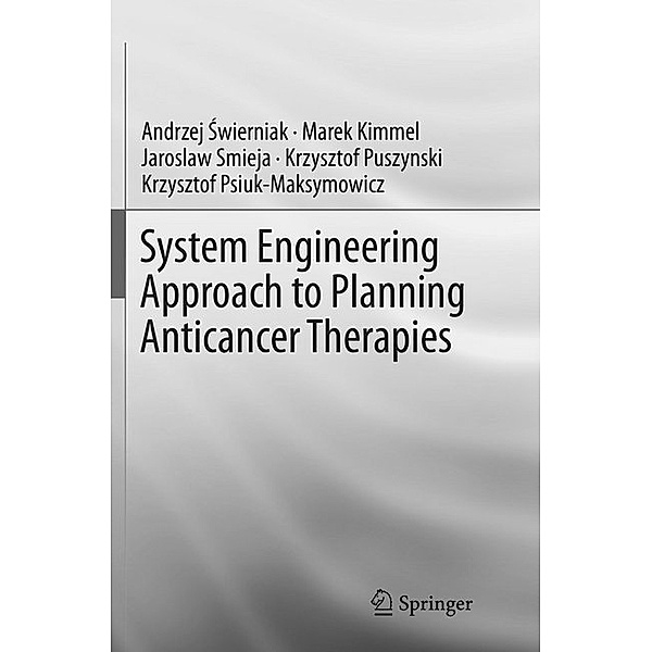 System Engineering Approach to Planning Anticancer Therapies, Andrzej Swierniak, Marek Kimmel, Jaroslaw Smieja, Krzysztof Puszynski, Krzysztof Psiuk-Maksymowicz