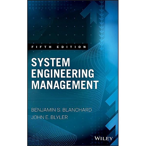 System Engineering Management / Wiley Series in Systems Engineering and Management, Benjamin S. Blanchard, John E. Blyler