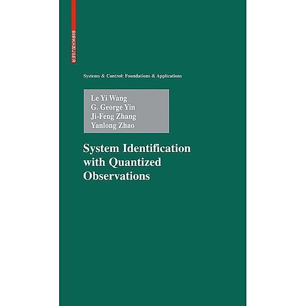 System Identification with Quantized Observations, Le Yi Wang, G. George Yin, Ji-Feng Zhang