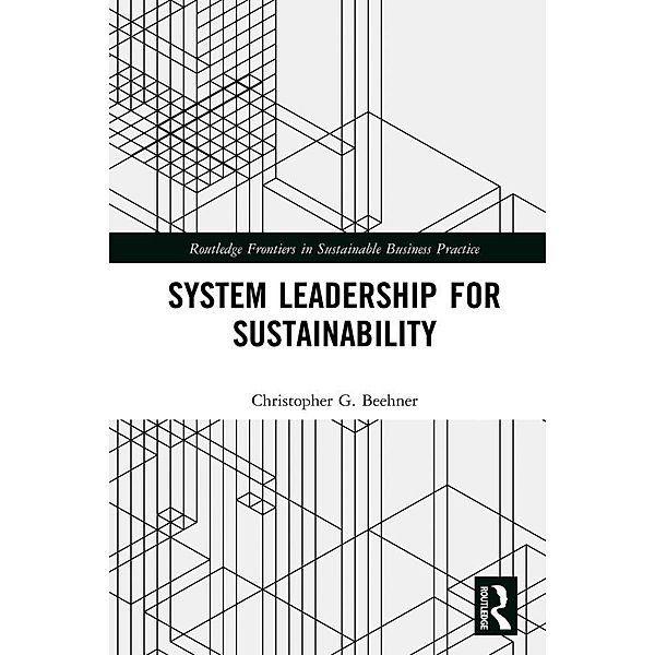 System Leadership for Sustainability, Christopher G. Beehner